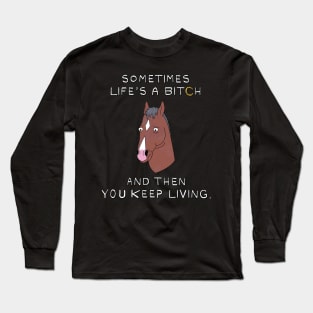 Sometimes life's a b Long Sleeve T-Shirt